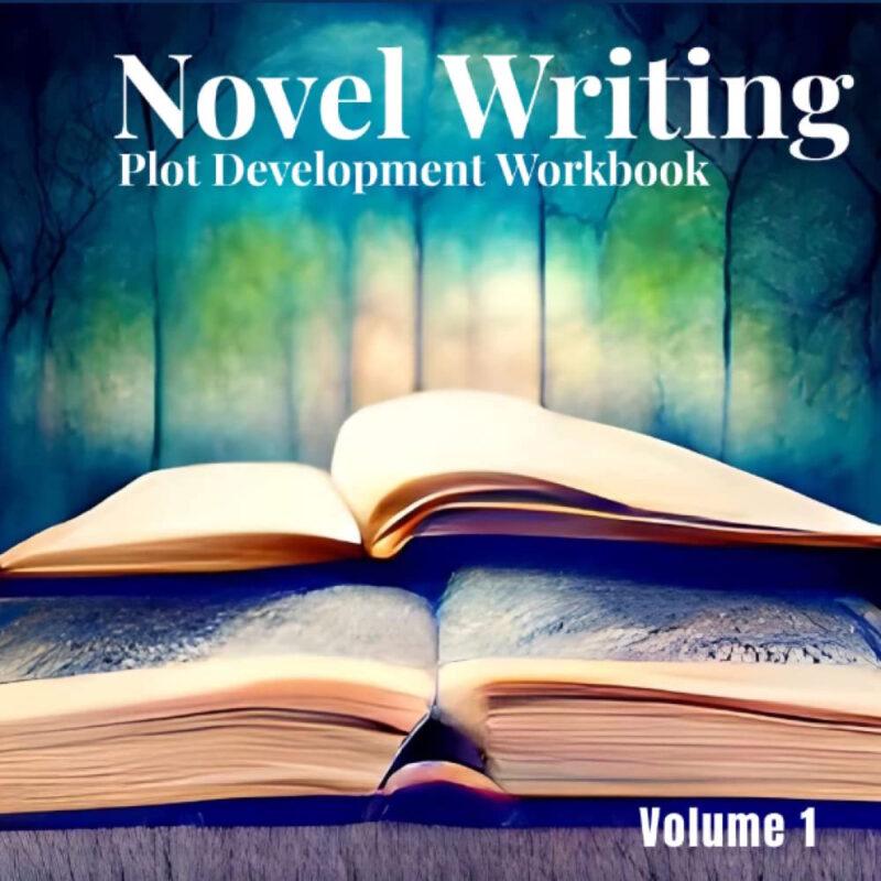 Novel Writing Plot Development Workbook: Volume 1