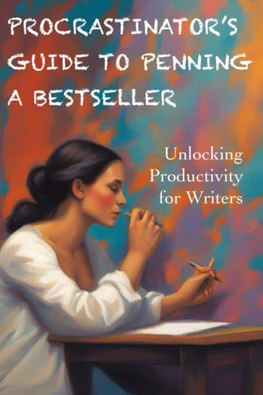 Procrastinator’s Guide to Penning a Bestseller: Unlocking Productivity for Writers